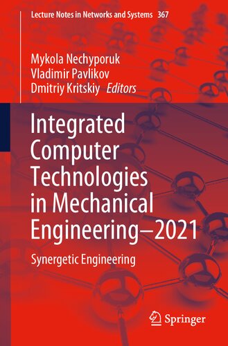 Integrated Computer Technologies in Mechanical Engineering - 2021: Synergetic Engineering (Lecture Notes in Networks and Systems, 367) (PDF/EPUB Version)