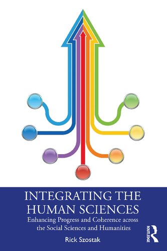 Integrating the Human Sciences: Enhancing Progress and Coherence across the Social Sciences and Humanities (PDF/EPUB Version)