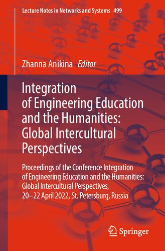 Integration of Engineering Education and the Humanities: Global Intercultural Perspectives: Proceedings of the Conference Integration of Engineering ... (Lecture Notes in Networks and Systems, 499) (PDF/EPUB Version)