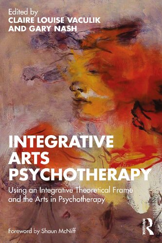 Integrative Arts Psychotherapy: Using an Integrative Theoretical Frame and the Arts in Psychotherapy (PDF/EPUB Version)