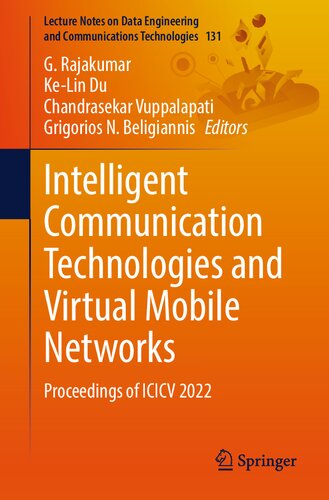 Intelligent Communication Technologies and Virtual Mobile Networks: Proceedings of ICICV 2022 (Lecture Notes on Data Engineering and Communications Technologies, 131) (PDF/EPUB Version)
