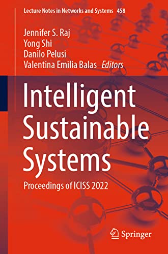 Intelligent Sustainable Systems: Proceedings of ICISS 2022 (Lecture Notes in Networks and Systems, 458) (PDF/EPUB Version)