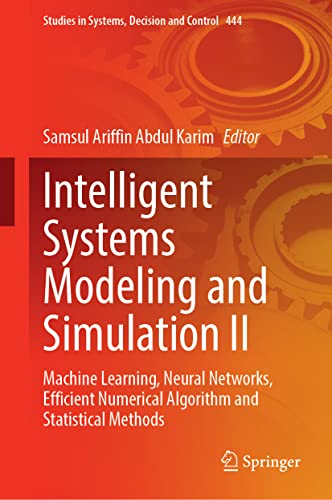Intelligent Systems Modeling and Simulation II: Machine Learning, Neural Networks, Efficient Numerical Algorithm and Statistical Methods (PDF/EPUB Version)