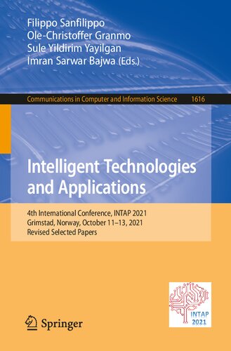 Intelligent Technologies and Applications: 4th International Conference, INTAP 2021, Grimstad, Norway, October 11–13, 2021, Revised Selected Papers (Communications in Computer and Information Science) (PDF/EPUB Version)