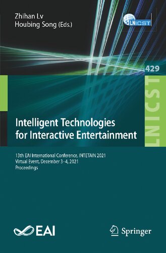 Intelligent Technologies for Interactive Entertainment: 13th EAI International Conference, INTETAIN 2021, Virtual Event, December 3-4, 2021, ... and Telecommunications Engineering) (PDF/EPUB Version)