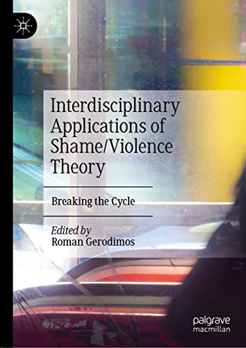 Interdisciplinary Applications of Shame/Violence Theory: Breaking the Cycle (PDF/EPUB Version)