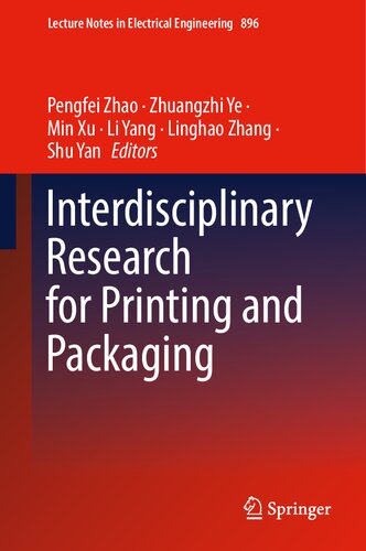 Interdisciplinary Research for Printing and Packaging (Lecture Notes in Electrical Engineering, 896) (PDF/EPUB Version)