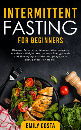 Intermittent Fasting for Beginners: Discover Secrets that Men and Women use to Accelerate Weight Loss, Increase Energy Levels and Slow Aging. Includes Autophagy, Keto Diet, & Meal Plan Hacks! (PDF/EPUB Version)