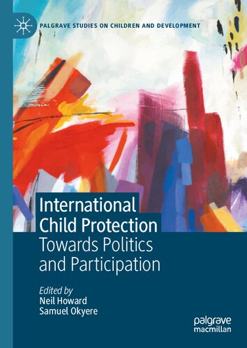 International Child Protection: Towards Politics and Participation (Palgrave Studies on Children and Development) (PDF/EPUB Version)
