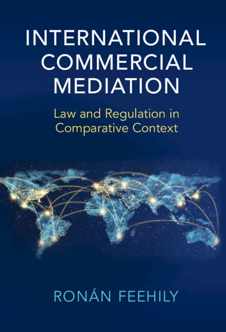 International Commercial Mediation: Law and Regulation in Comparative Context (PDF/EPUB Version)