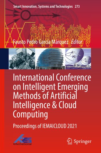 International Conference on Intelligent Emerging Methods of Artificial Intelligence & Cloud Computing: Proceedings of IEMAICLOUD 2021 (Smart Innovation, Systems and Technologies, 273) (PDF/EPUB Version)