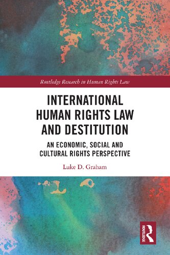 International Human Rights Law and Destitution: An Economic, Social and Cultural Rights Perspective (PDF/EPUB Version)