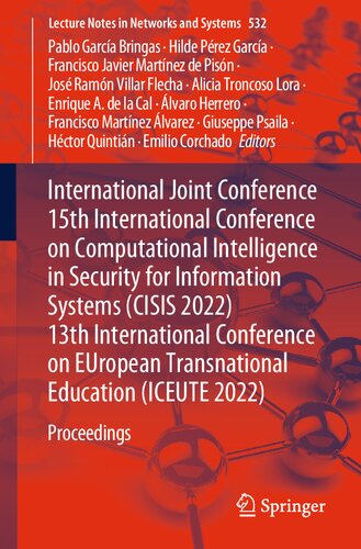 International Joint Conference 15th International Conference on Computational Intelligence in Security for Information Systems (CISIS 2022) 13th ... (Lecture Notes in Networks and Systems, 532) (PDF/EPUB Version)