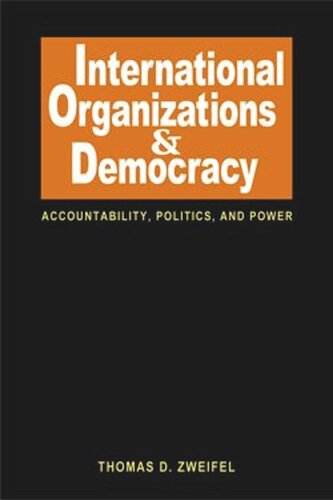 International Organizations and Democracy: Accountability, Politics, and Power (PDF/EPUB Version)