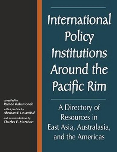 International Policy Institutions Around the Pacific Rim: A Directory of Resources in East Asia, Australasia, and the Americas (PDF/EPUB Version)