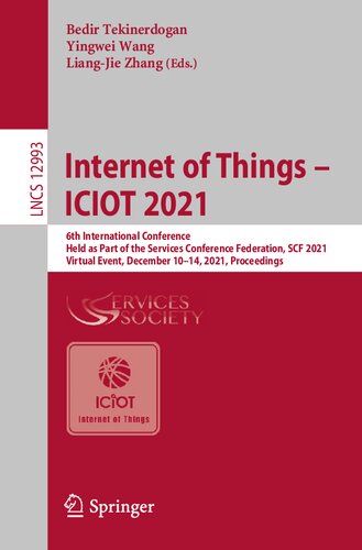 Internet of Things – ICIOT 2021: 6th International Conference, Held as Part of the Services Conference Federation, SCF 2021, Virtual Event, December ... (Lecture Notes in Computer Science, 12993) (PDF/EPUB Version)