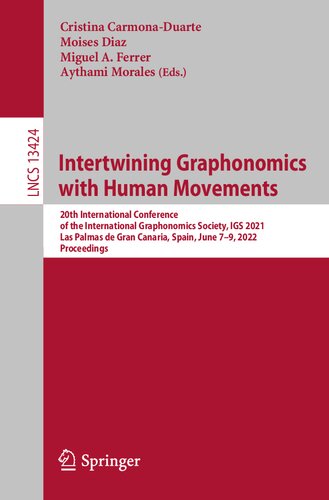 Intertwining Graphonomics with Human Movements: 20th International Conference of the International Graphonomics Society, IGS 2021 Las Palmas de Gran Canaria, Spain, June 7–9, 2022 Proceedings (PDF/EPUB Version)