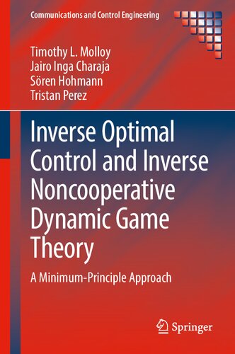 Inverse Optimal Control and Inverse Noncooperative Dynamic Game Theory: A Minimum-Principle Approach (Communications and Control Engineering) (PDF/EPUB Version)