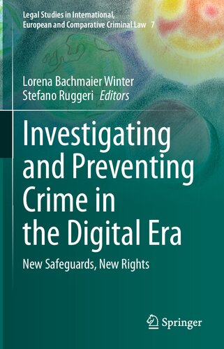 Investigating and Preventing Crime in the Digital Era: New Safeguards, New Rights (Legal Studies in International, European and Comparative Criminal Law, 7) (PDF/EPUB Version)