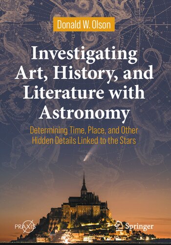 Investigating Art, History, and Literature with Astronomy: Determining Time, Place, and Other Hidden Details Linked to the Stars (Springer Praxis Books) (PDF/EPUB Version)