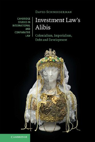 Investment Law's Alibis: Colonialism, Imperialism, Debt and Development (PDF/EPUB Version)