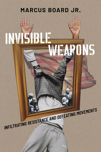 Invisible Weapons: Infiltrating Resistance and Defeating Movements (PDF/EPUB Version)