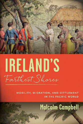 Ireland's Farthest Shores: Mobility, Migration, and Settlement in the Pacific World (PDF/EPUB Version)