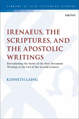 Irenaeus, the Scriptures, and the Apostolic Writings: Reevaluating the Status of the New Testament Writings at the End of the Second Century (PDF/EPUB Version)