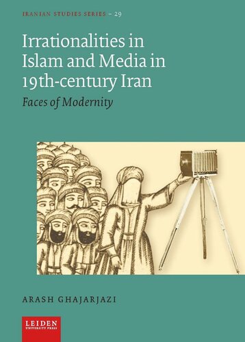 Irrationalities in Islam and Media in Nineteenth-Century Iran: Faces of Modernity (PDF/EPUB Version)