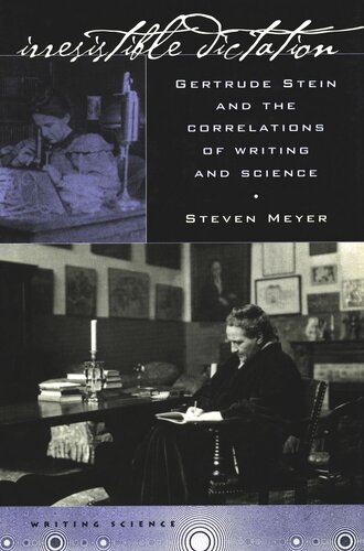 Irresistible Dictation: Gertrude Stein and the Correlations of Writing and Science (PDF/EPUB Version)