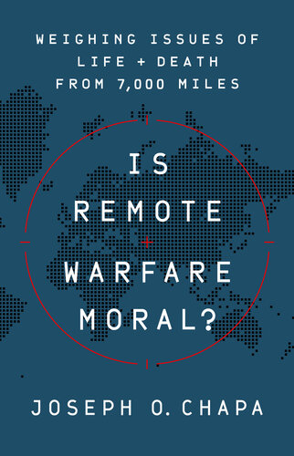 Is Remote Warfare Moral?: Weighing Issues of Life and Death from 7,000 Miles (PDF/EPUB Version)