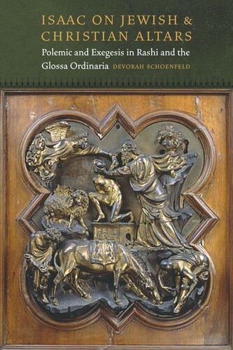 Isaac On Jewish and Christian Altars: Polemic and Exegesis in Rashi and the Glossa Ordinaria (PDF/EPUB Version)