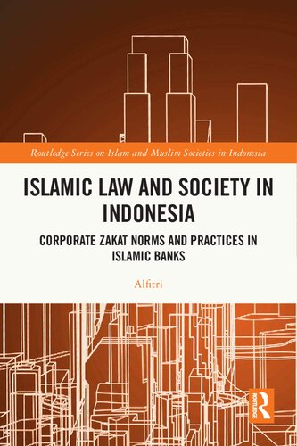 Islamic Law and Society in Indonesia Corporate Zakat Norms and Practices in Islamic Banks (PDF/EPUB Version)