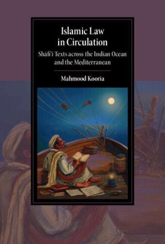 Islamic Law in Circulation Shafi'i Texts across the Indian Ocean and the Mediterranean (PDF/EPUB Version)