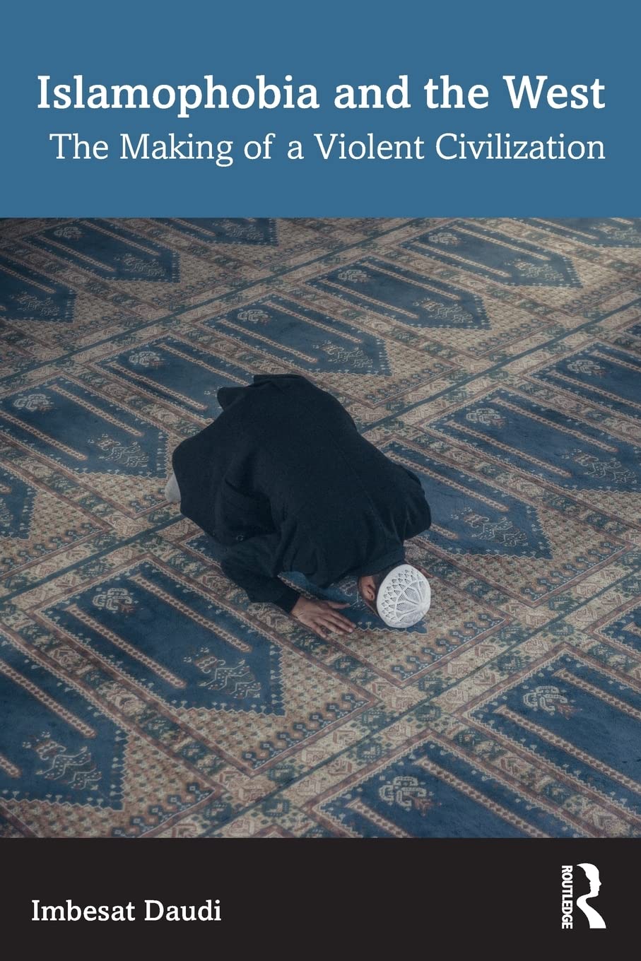 Islamophobia and the West: The Making of a Violent Civilization (PDF/EPUB Version)