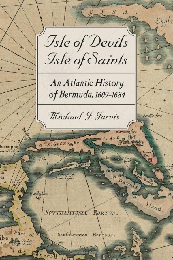 Isle of Devils, Isle of Saints: An Atlantic History of Bermuda, 1609–1684 (PDF/EPUB Version)