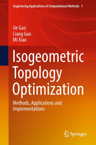 Isogeometric Topology Optimization: Methods, Applications and Implementations (Engineering Applications of Computational Methods, 7) (PDF/EPUB Version)