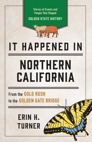 It Happened in Northern California: Stories of Events and People That Shaped Golden State History (PDF/EPUB Version)