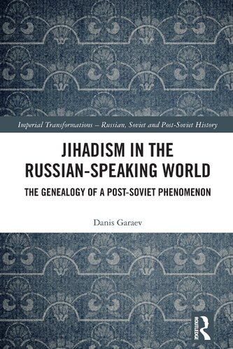 Jihadism in the Russian-Speaking World: The Genealogy of a Post-Soviet Phenomenon (PDF/EPUB Version)