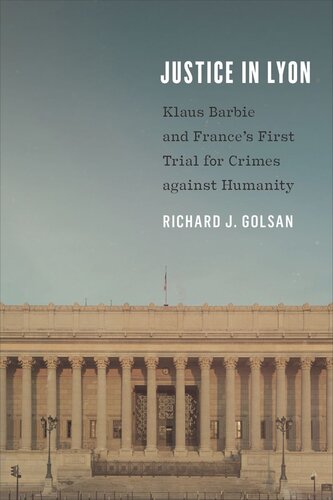 Justice in Lyon: Klaus Barbie and France’s First Trial for Crimes against Humanity (PDF/EPUB Version)