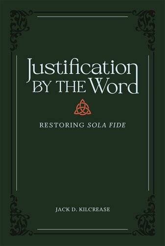 Justification by the Word: Restoring Sola Fide (PDF/EPUB Version)