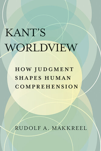 Kant's Worldview: How Judgment Shapes Human Comprehension (PDF/EPUB Version)