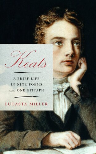 Keats : A Brief Life in Nine Poems and One Epitaph (PDF/EPUB Version)