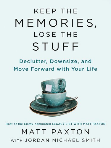 Keep the Memories, Lose the Stuff: Declutter, Downsize, and Move Forward with Your Life (PDF/EPUB Version)