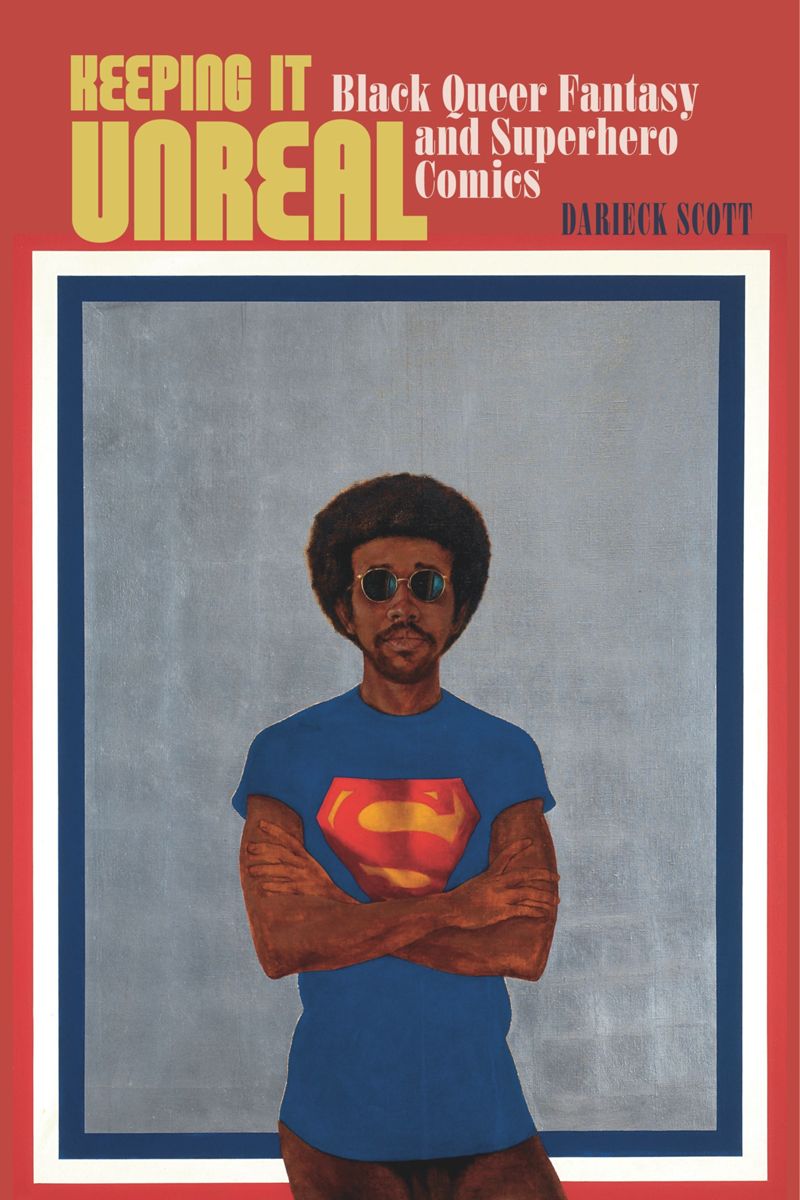 Keeping It Unreal: Black Queer Fantasy and Superhero Comics (PDF/EPUB Version)