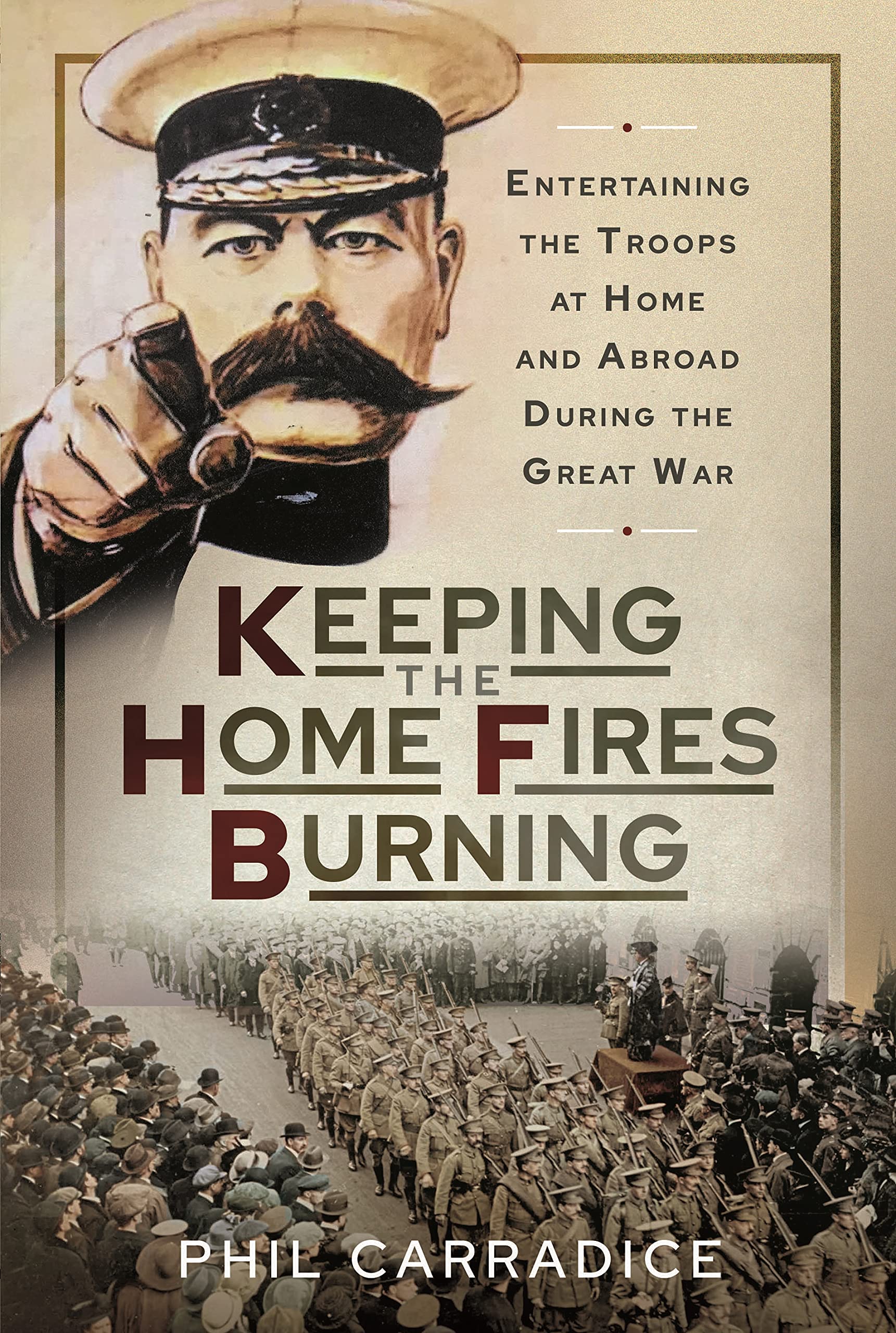 Keeping the Home Fires Burning: Entertaining the Troops at Home and Abroad During the Great War (PDF/EPUB Version)