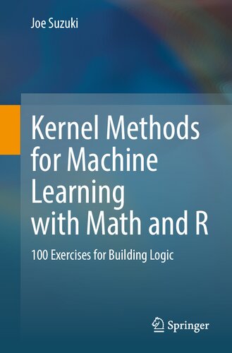 Kernel Methods for Machine Learning with Math and R: 100 Exercises for Building Logic (PDF/EPUB Version)