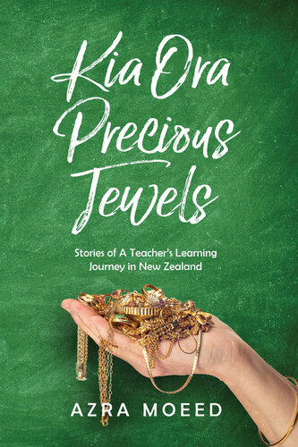 Kia Ora Precious Jewels: Stories of A Teacher's Learning Journey in New Zealand (PDF/EPUB Version)