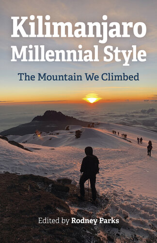 Kilimanjaro Millennial Style: The Mountain We Climbed (PDF/EPUB Version)
