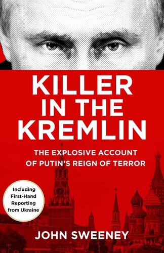 Killer in the Kremlin. The Explosive Account of Putin's Reign of Terror (PDF/EPUB Version)